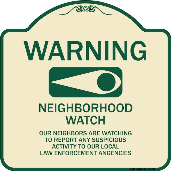 Signmission Designer Series-Warning-Our Neighbors Are Watching Tan & Green, 18" x 18", TG-1818-9867 A-DES-TG-1818-9867 - main